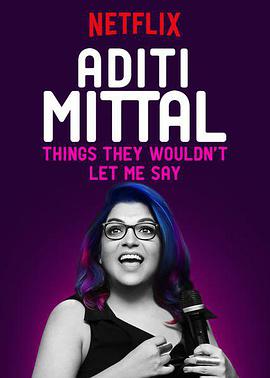 Aditi Mittal: Things They Wouldn't Let Me Say的海报